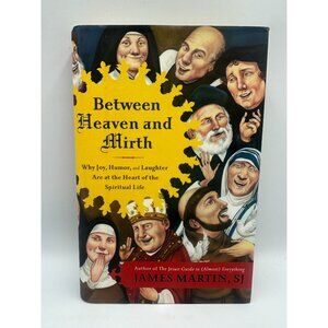 Between Heaven And Mirth James Martin 2011 Hardcover First Edition Spirituality